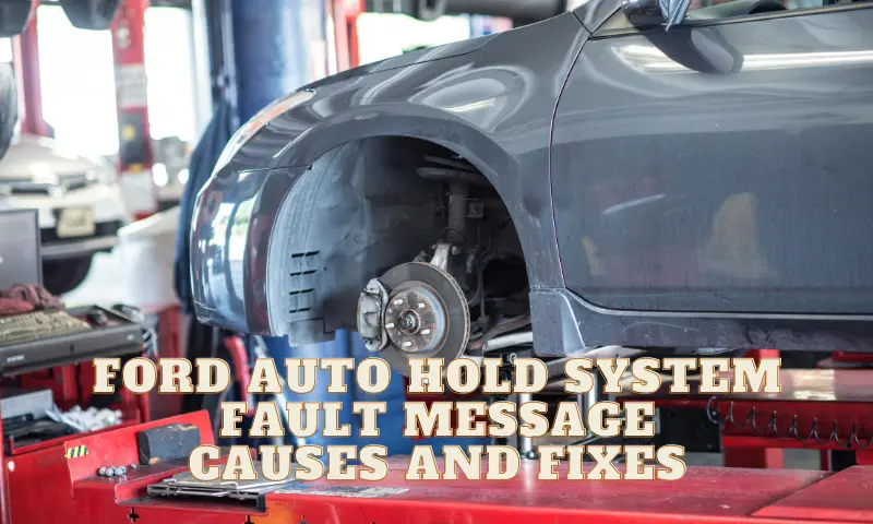 Ford Auto Hold System Fault Message