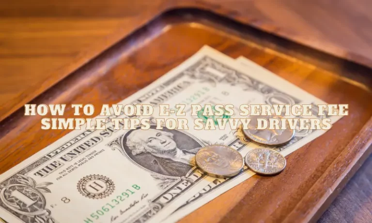 How to Avoid E-Z Pass Service Fee