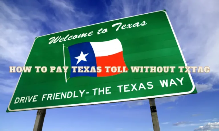 How to Pay Texas Toll Without TxTag